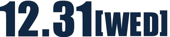 12.31[FRI]